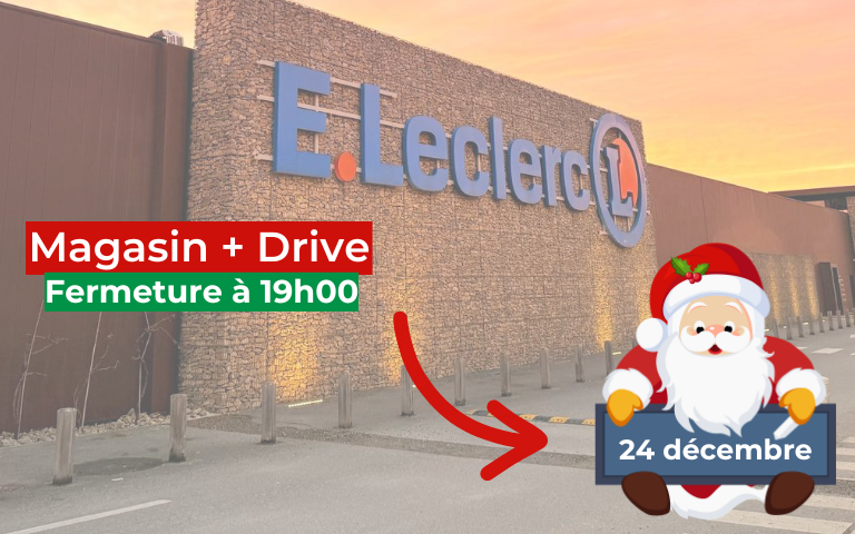 NOUS VOUS INFORMONS QUE LE MAGASIN ET LE DRIVE FERMERONT EXCEPTIONNELLEMENT LEURS PORTES À 19H LE MERCREDI 24 DÉCEMBRE. NOUS VOUS SOUHAITONS UN JOYEUX NOËL