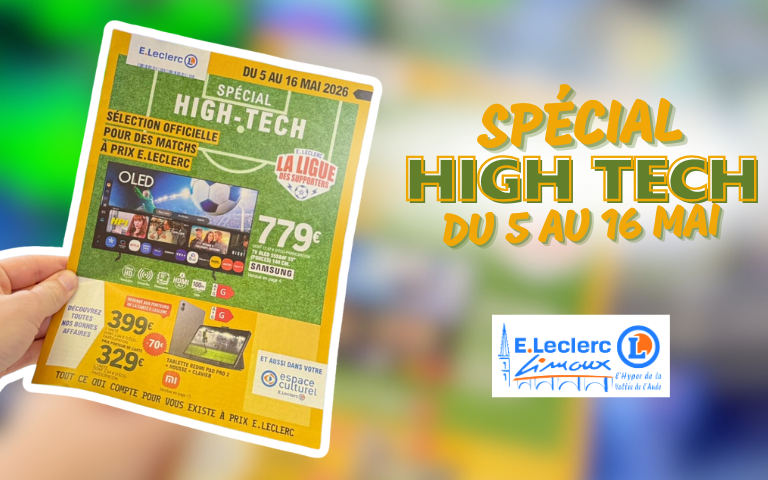 CATALOGUE SPÉCIAL HIGH TECH DU 5 AU 16 MAI RETROUVEZ TOUTES NOS OFFRES HIGH TECH