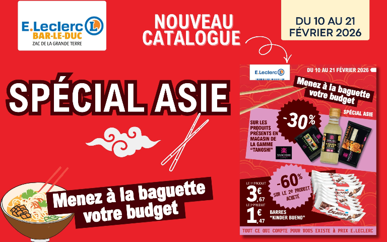 Spécial CHIINOIS du 10 au 21 Février 2026 dans votre Hypermarché E.Leclerc BAR LE DUC. Menez à la baguette votre budget !