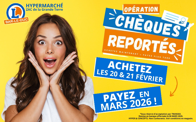 Opération Chèques reportés ce week-end chez E.Leclerc ! Pour tous vos achats payés et réglés par chèque les Vendredi 20 et Samedi 21 Février 2026, le dépôt en banque est reporté au 06 Mars 2026. Sous condition d'acceptation par Transax. Voir modalités en magasin. 