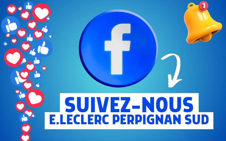 SUIVEZ-NOUS SUR LA PAGE FACEBOOK E.LECLERC PERPIGNAN SUD