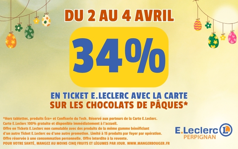 34% d'avantage sur les chocolats de Pâques & Foie Gras. Voir conditions en magasin