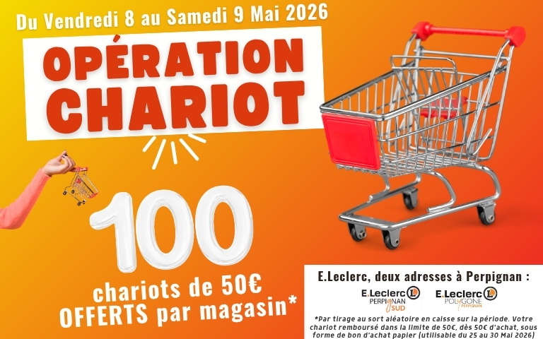  OP CHARIOT 8 & 9 MAI. 100 CHARIOTS DE 50€ OFFERTS. VOIR CONDITIONS EN MAGASIN.