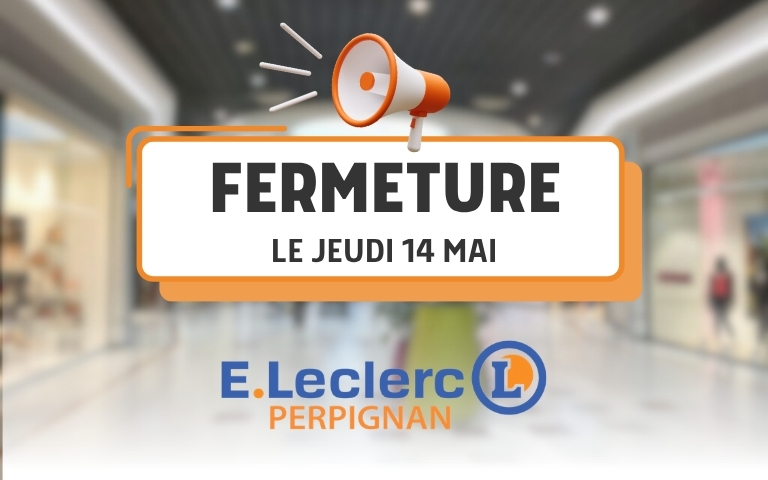 FERMETURE JEUDI 14 MAI