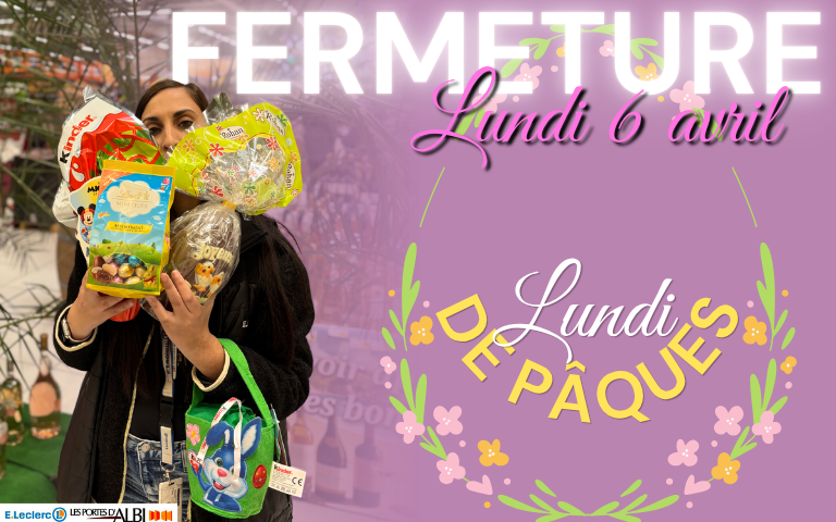 Le magasin et ses concepts seront fermés le lundi de pâques (lundi 6 avril) - Rendez vous mardi 7 avril dès 8h30