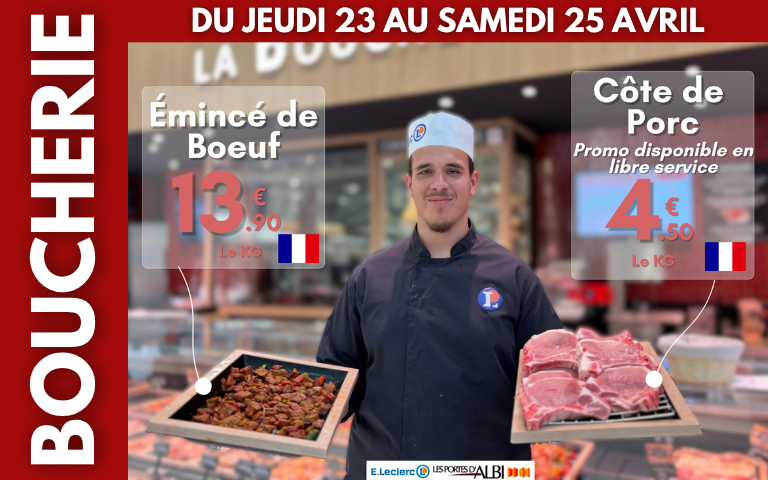 Offre boucherie du jeudi 23 au samedi 25 avril : émincé de Bœuf à 13.90€/le KG et côte de Porc (libre service) à 4.50€/le KG 