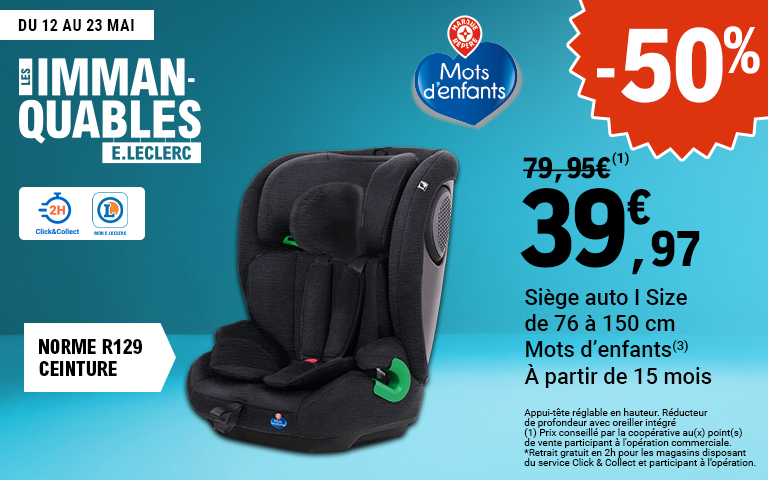 IMMANQUABLES : Le siège auto "Mots d'enfants" à 39.97€ au lieu de 79.95€. Offre valable du 12 au 23 mai 2026. 