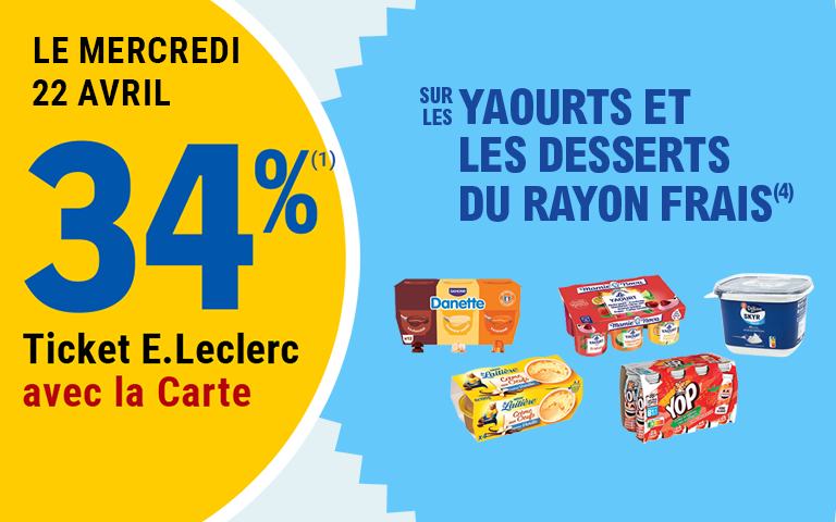 Le mercredi 22 avril, 34 pourcent en Ticket E.Leclerc sur la Carte sur les YAOURTS ET LES DESSERTS DU RAYONS FRAIS.
