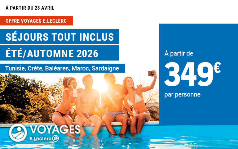 À partir du 28 avril, offre Voyages E.Leclerc sur les Séjours Tout Inclus été et automne 2026 à partir de 349 euros par personne vers la Tunisie, la Crète, les Baléares, le Maroc et la Sardaigne. 
