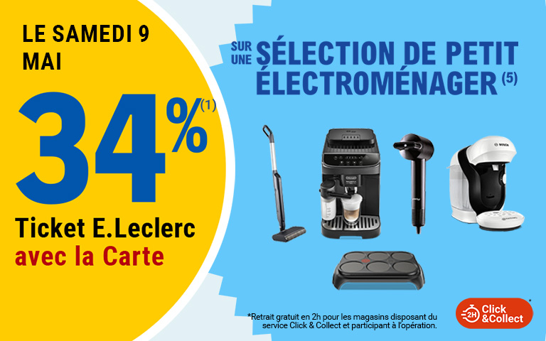 Le samedi 9 mai, 34 pourcent en Ticket E.Leclerc sur la Carte sur une sélection de petit électroménager, disponible en Click & Collect sur le site ou sur l'appli. Cliquez pour les mentions légales