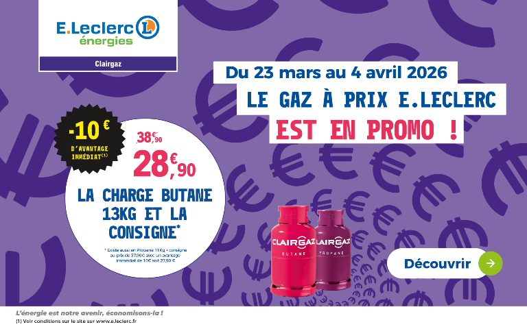 Offre valable du 23 mars 2026 au 4 avril 2026, pour la consignation et l’achat d’une charge de gaz butane 13 kg ou propane 11 kg dans les magasins et stations-services E.Leclerc participants détenteurs de la gamme de gaz conditionné Clairgaz et dans la limite des stocks disponibles. Offre limitée à 5 bouteilles (charge + consigne) par foyer. Liste des magasins porteurs de l’offre sur www.e.leclerc. Offre non valable dans les distributeurs automatiques. Le prix de référence est le prix conseillé par la coopérative au(x) point(s) de vente participant à l’opération promotionnelle.