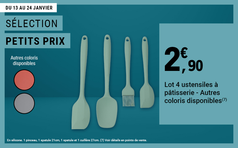 Du 13 au 24 janvier, profitez de la sélection Petits Prix sur le lot de 4 ustensiles à pâtisserie à 2,90€ en silicone comprenant 1 pinceau, 1 spatule 21cm, 1 spatule et 1 cuillère 27cm. Voir détails en points de vente.