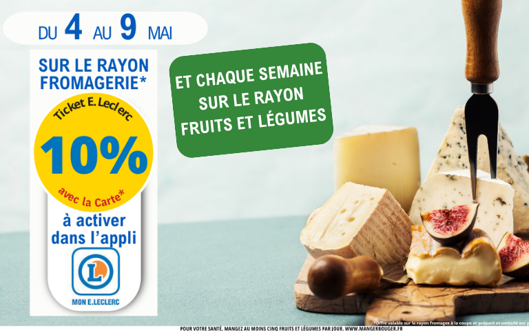 Cette semaine profitez de 10% en Ticket E.Leclerc sur la Carte sur le rayon fromagerie à la coupe et chaque semaine sur le rayon fruits et légumes. Cliquez pour les mentions légales