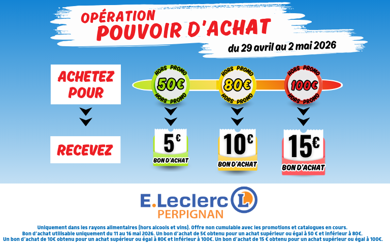 ​​Du 29/04 AU 02/05, un bon d'achat de 5€,10€ ou 15€ selon vos achats alimentaires hors promo. Voir conditions en magasin.