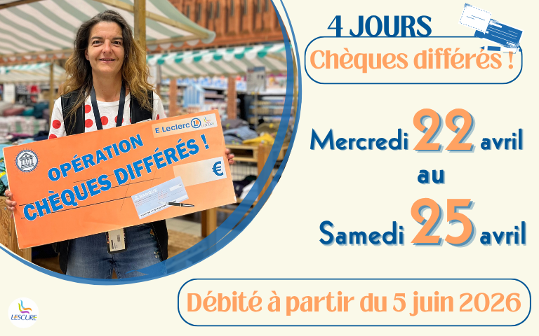 Opération chèques différés sur 4 jours du mercredi 22 au samedi 25 avril 2026, débité à partir du 5 juin. 
