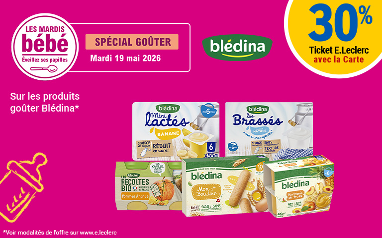 mardi bebe 19  mai, 30% en ticket E.Leclerc sur Blédina
