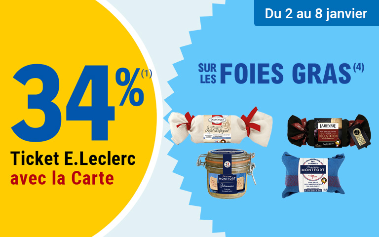 Visuel promotionnel E.Leclerc annonçant 34 % en ticket E.Leclerc avec la carte sur les foies gras, valable du 2 au 8 janvier. Plusieurs produits de foie gras de différentes marques sont illustrés.