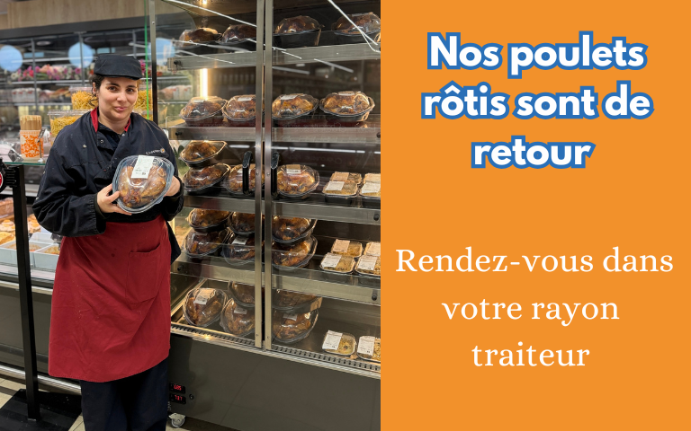Nos poulets rôtis sont de retour, direction le rayon traiteur 