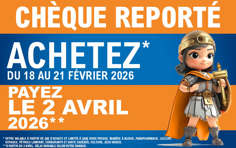 ### 🖼 Texte alternatif (RGAA) :  Promotion E.Leclerc « chèque reporté » : achetez du 18 au 21 février 2026 et payez le 2 avril 2026. Illustration d’un personnage enfant en costume de soldat romain à droite.