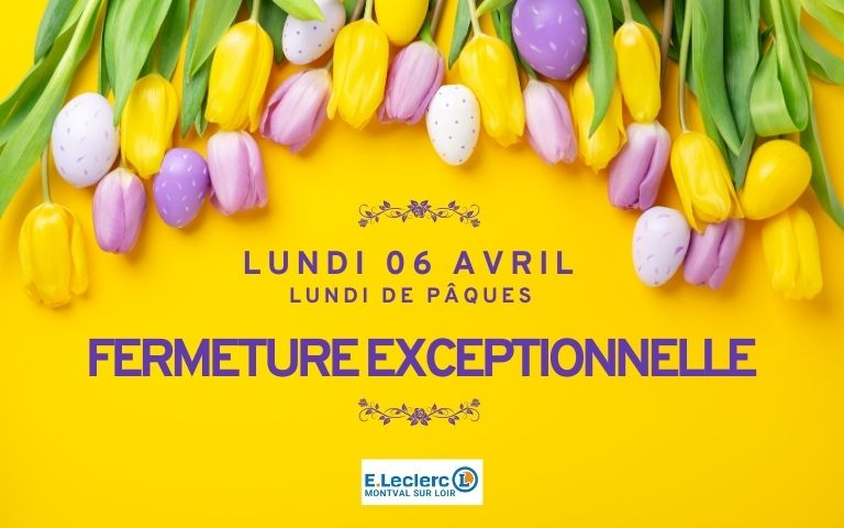 Lundi 6 avril : fermeture exceptionnelle 