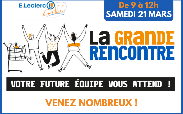 La grande rencontre : samedi 21 mars de 9h à 20h dans votre magasin E.Leclerc Gaillac.