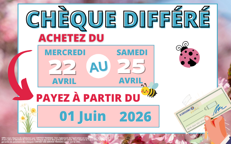 Opération chèque différé : du mercredi 22 au samedi 25 avril 2026, payez à partir du 1er juin 2026.
