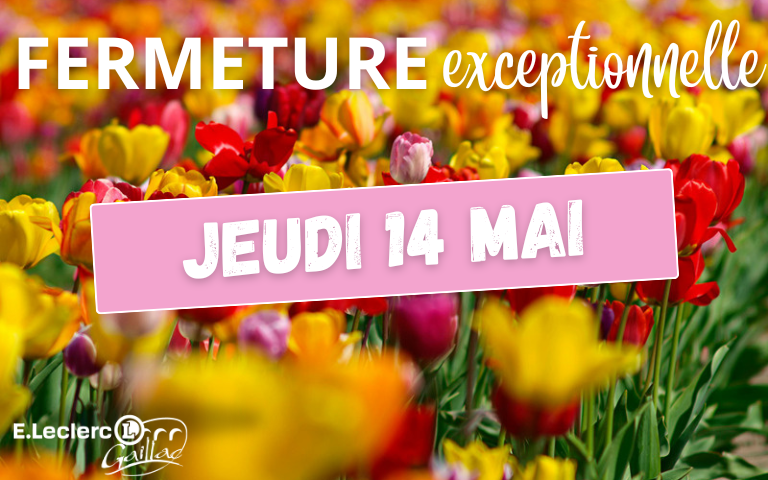 Votre magasin et tous nos concepts seront exceptionnellement fermés ce jeudi 14 mai.