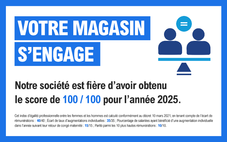 votre magasin s'engage : notre société est fière d'avoir obtenu le score de 100/100 pour l'année 2025 index égalité professionnelle entre les femmes et les hommes 