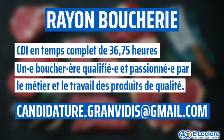 Dans le cadre du développement de notre rayon boucherie, un·e boucher·ère qualifié·e et passionné·e par le métier et le travail des produits de qualité (H/F) en CDI à temps complet de 36,75 heures.