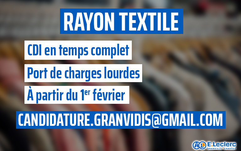 Nous recrutons au rayon textile (H/F) en CDI, à temps complet, à partir du 1er février, port de charges lourdes.