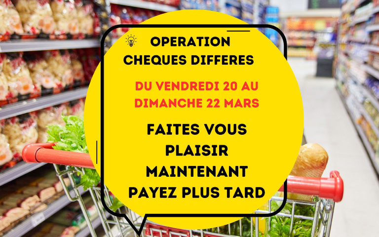 OPERATION CHEQUES DIFFERES DU 20 AU 22 MARS