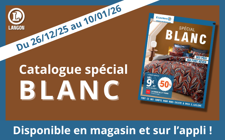 Votre catalogue Blanc est disponible en magasin et sur l'application, du 26 décembre 2025 au 10 janvier 2026.