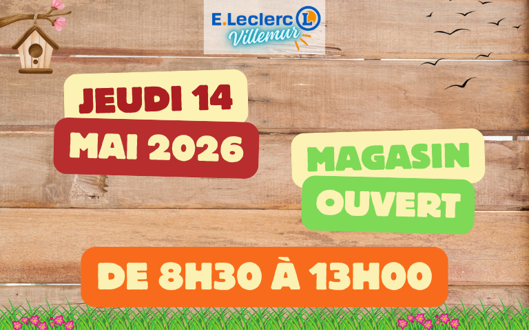 Ce jeudi 14 mai 2026, votre centre E.Leclerc Villemur sera ouvert de 8h30 à 13h00