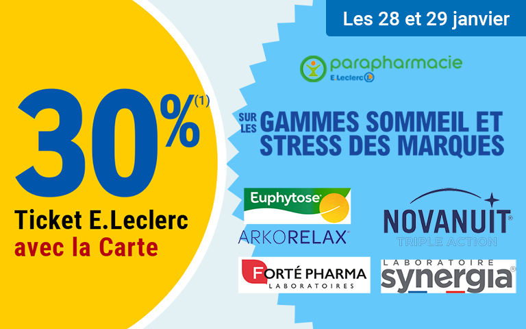 Les 28 et 29 janvier, profitez de 30% en Ticket E.Leclerc sur la Carte sur LES GAMMES SOMMEIL ET STRESS DES MARQUES EUPHYTOSE, NOVANUIT, ARKORELAX, FORTÉ PHARMA LABORATOIRES ET LABORATOIRE SYNERGIA. 
