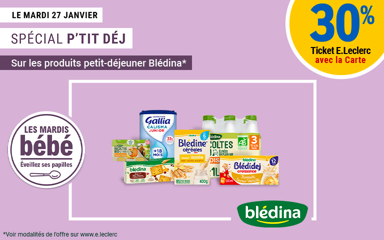 Le Mardi 27 janvier, profitez de 30% en Ticket E.Leclerc sur la Carte sur les produits petit-déjeuner Blédina*.
