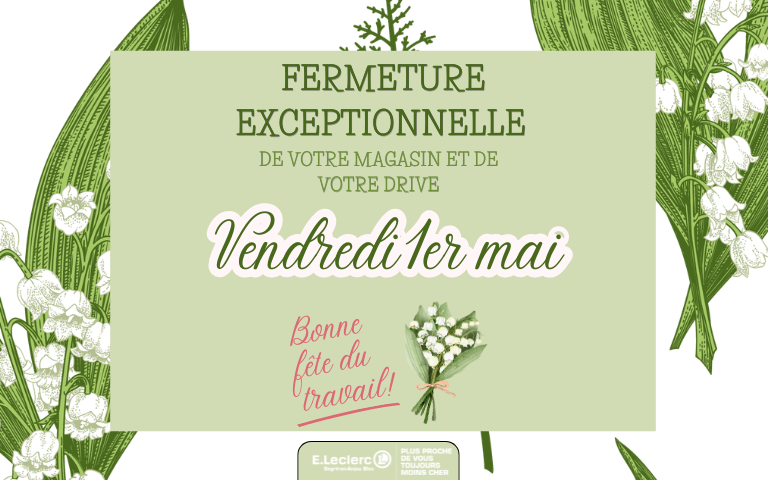 Votre magasin et votre Drive seront exceptionnellement fermés le vendredi 1er mai toute la journée. Bonne fête du travail ! Merci de votre compréhension. 
