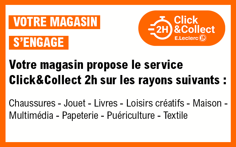 Votre magasin propose le service Click and collect 2H sur les rayons : chaussures, jouet, livres, loisirs créatifs, maison, multimédia, papeterie, puériculture, textile.
