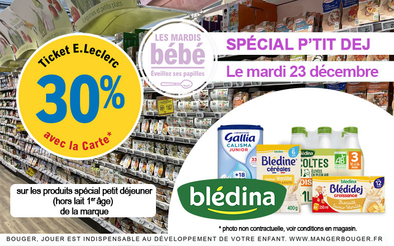 Le mardi 23 décembre, bénéficiez de 30% en ticket E.Leclerc sur les produits de la marque Blédina avec la carte de fidélité