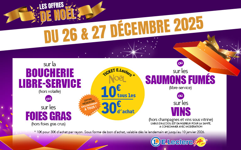 Les 26 et 27 décembre, bénéficiez de 10€ pour 30€ d'achat sur la boucherie libre service ou sur les foies gras ou sur les saumons fumés ou sur les vins 