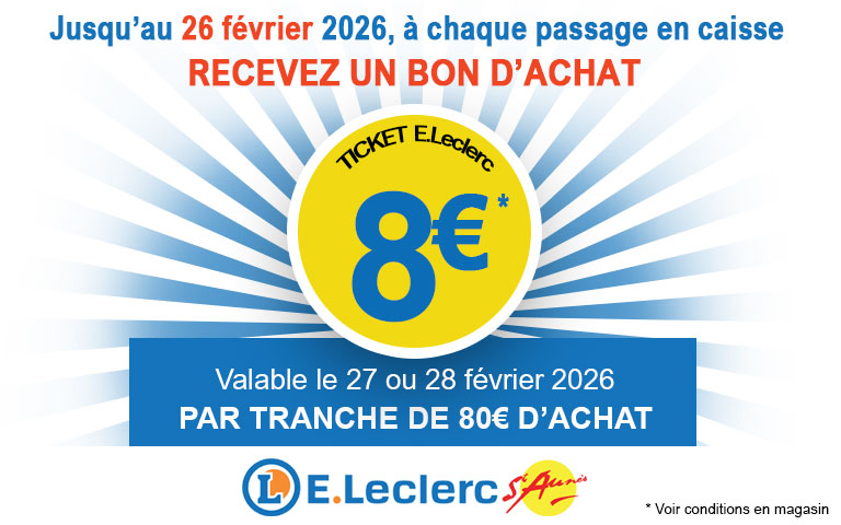 Jusqu'au 26 février, bénéficiez d'un ticket E.Leclerc de 8 euros valable le 27 ou le 28 février 2026 par tranche de 80 € d'achat.