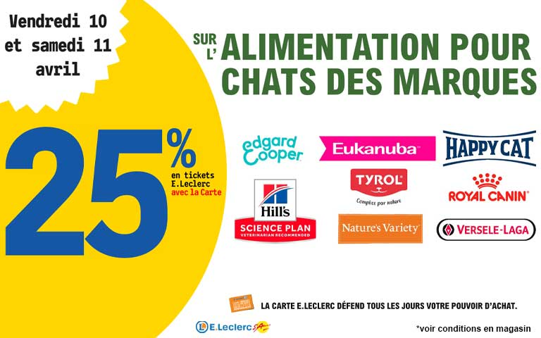 Vendredi 10 et Samedi 11 Avril, 25% en tickets leclerc avec la carte sur l'alimentation pour chat de plusieurs marques