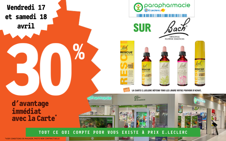 Vendredi 17 et samedi 18 avril, bénéficiez de 30 % de remise immédiate sur les produits Bach de votre parapharmaie E.leclerc Saint-Aunès avec la carte de fidélité.