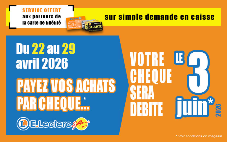 Du 22 au 29 avril, opération chèque différé, payez vos courses par chèque il sera débité le 3 juin 2026