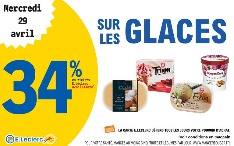 Mercredi 29 avril, 34% en ticket leclerc sur les glaces