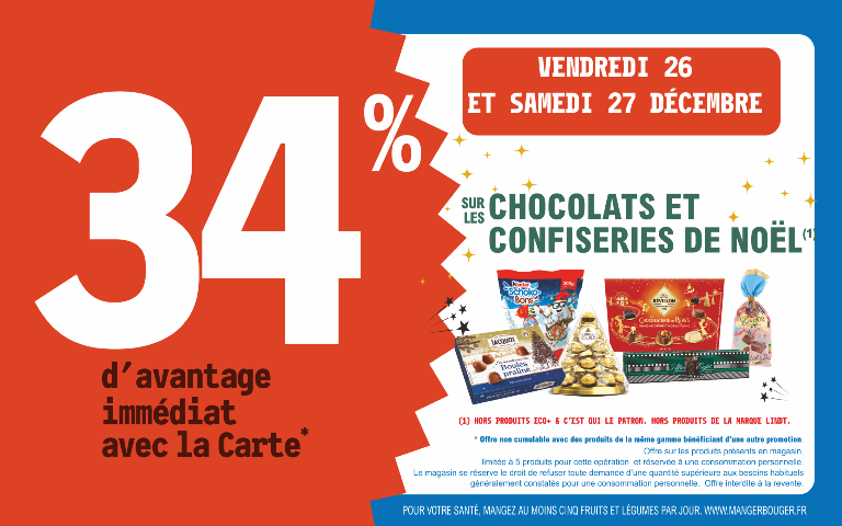 26 et 27 decembre  34 % d'avantage immédiat avec la carte sur les chocolats et confiseries de noel 