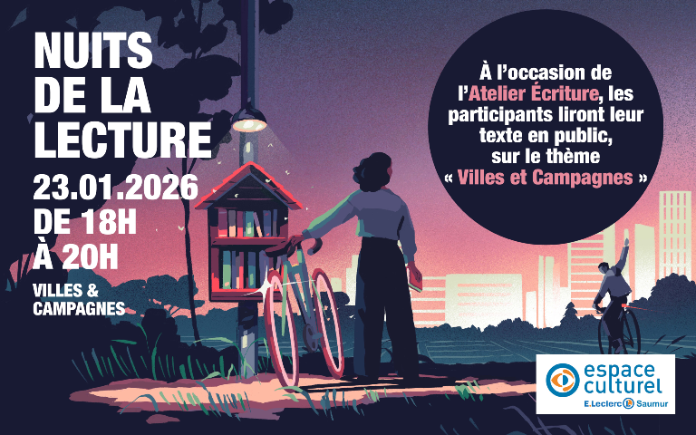 Nuits de la lecture le vendredi 23 janvier de 18h à 20h au niveau de l'Espace Culturel du Centre E.Leclerc Saumur. A l'occasion de l'atelier écriture, les participants liront leur texte en public, sur le thème "Villes et Campagnes".