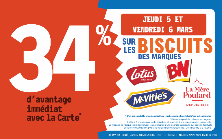 du 5 au 6 mars 34 % avec votre carte de fidélité sur les biscuits des marques Lotus, BN, Mc Vitie's, La mère Poulard.
