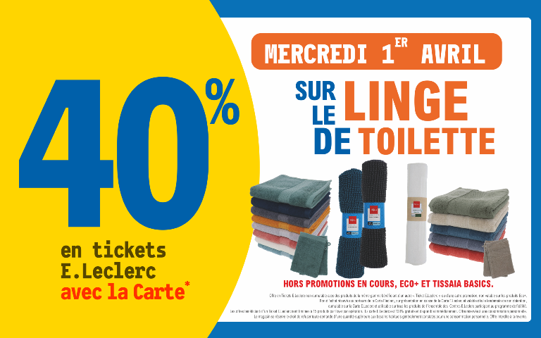 Le 1 er avril 40% sur votre carte de fidélité sur le linge de toilette Hors promotion en cours et eco+ et tissaia Basics