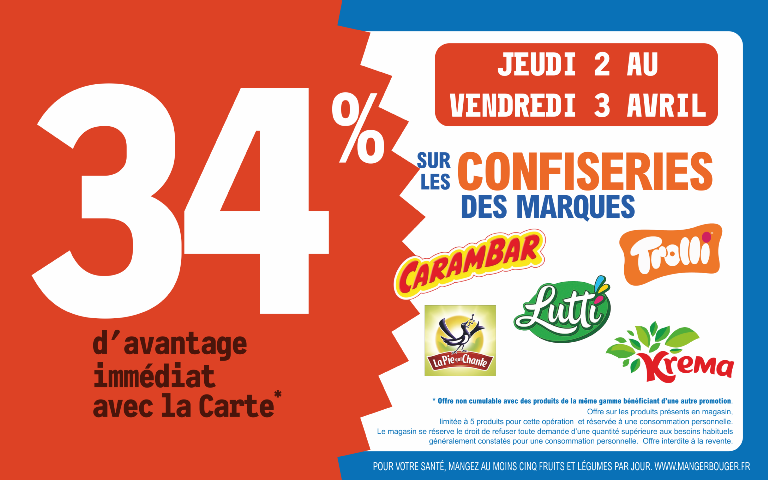 2 et 3 avril   34 % d'avantage immédiat avec la carte sur les confiseries des marques Carambar, Trolli, Lutti La pie qui chante et Krema