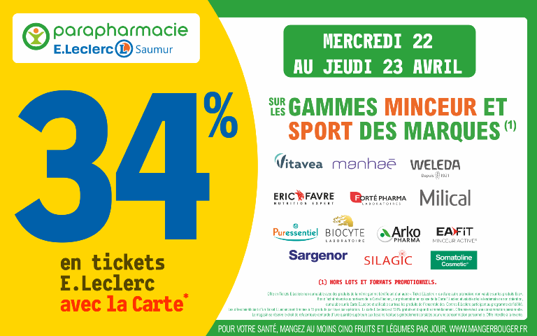 Le mercredi 22 et jeudi 23 avril, bénéficiez de 34% en Ticket E.Leclerc avec votre carte de fidelité sur les gammes MINCEUR et SPORT des marques Vitavea, Weleda, Manhaé, Eric Favre, Forté Pharma, Milical, Puressentiel, Biocyte, Arko Pharma, Eafit, Sargenor, Silagic et Somatoline Cosmetics, dans votre parapharmacie. Voir conditions en magasin